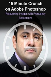 15 Minute Crunch on Adobe Photoshop Retouching Images with Frequency Seperations