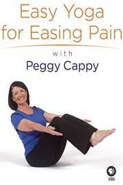 Yoga for the Rest of Us with Peggy Cappy: Easy Yoga for Easing Pain with Peggy Cappy