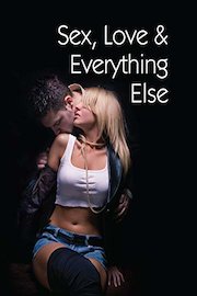Sex, Love and Everything Else