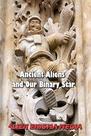 Ancient Aliens and Our Binary Star