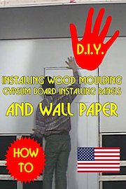 Installing wood moulding, Gypsum board installing panels and wall paper