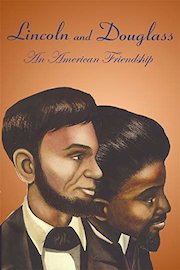 Lincoln and Douglass: An American Friendship
