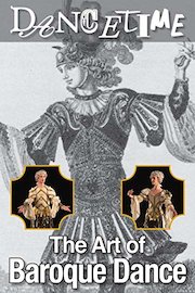 Dancetime: The Art of Baroque Dance