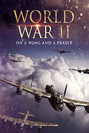 World War II: On a Wing and a Prayer