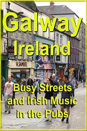 Galway, Ireland - Busy Streets and Irish Music in the Pubs