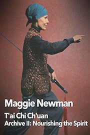 Margaret Newman T'ai Chi Ch'uan Archive II: Nourishing the Spirit