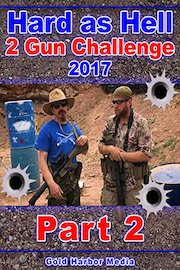 Hard as Hell 2 Gun Challenge 2017: Part 2
