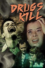 Drugs Kill! - Classic Drug Scare Films from Your Youth