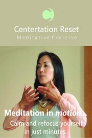Centertation Reset Meditative Exercise is Meditation in Motion - to calm and refocus yourself - in just minutes.