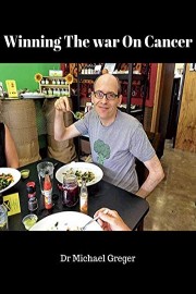 Dr Michael Greger: Winning The War On Cancer