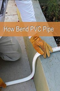 How Bend PVC Pipe
