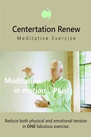 Centertation Renew Meditative Exercise is Meditation in Motion - for body flexibility and mental focus as you age.