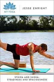 Sthira and Sukha: Steadiness and Spaciousness