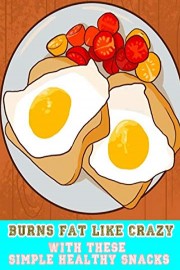 Burns Fat Like Crazy with These Simple Healthy Snacks