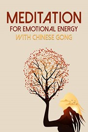 Meditation for Emotional Energy with Chinese Gong
