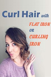 Curl Hair with Flat Iron or Curling Iron