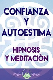 Confianza y Autoestima - Hipnosis y Meditacion
