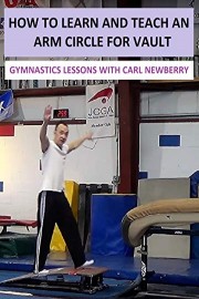 How to Learn and Teach an Arm Circle for Vault - Gymnastics Lessons with Carl Newberry