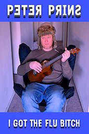 Peter Prins. I Got The Flu Bitch