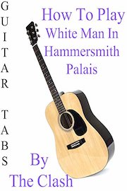 How To Play White Man In Hammersmith Palais By The Clash - Guitar Tabs