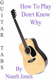 How To Play Don't Know Why By Noarh Jones - Guitar Tabs