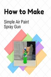 How to Make Simple Air Paint Spray Gun