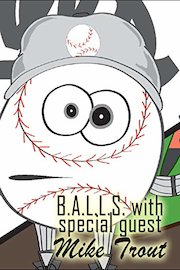 B.A.L.L.S. with special Guest Mr. Mike Trout