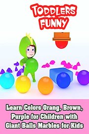 Learn Colors Orang, Brown, Purple for Children with Giant Balls Marbles for Kids