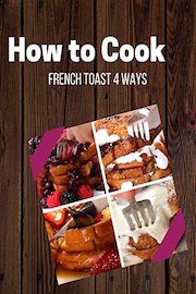 French Toast 4 Ways