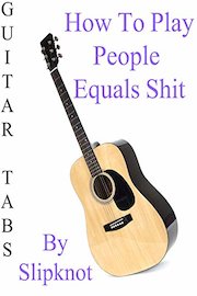 How To Play People Equals Shit By Slipknot - Guitar Tabs
