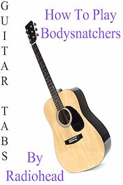 How To Play Bodysnatchers By Radiohead - Guitar Tabs
