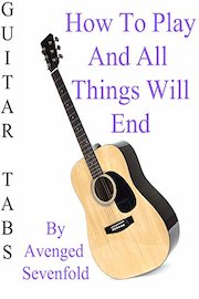 How To Play And All Things Will End By Avenged Sevenfold - Guitar Tabs