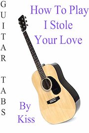 How To Play I Stole Your Love By Kiss - Guitar Tabs