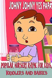 Johny Johny Yes Papa - Popular Nursery Rhyme for Kids Toddlers and Babies
