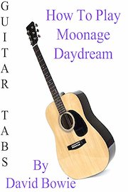 How To Play Moonage Daydream By David Bowie - Guitar Tabs