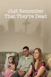 Just Remember That They're Dead