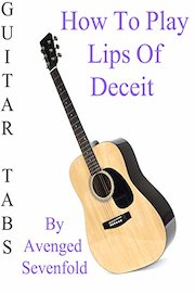 How To Play Lips Of Deceit By Avenged Sevenfold - Guitar Tabs