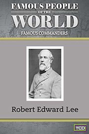 Famous People of the World - Famous Commanders - Robert E. Lee