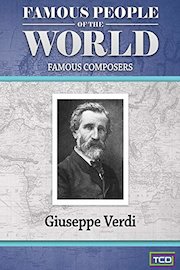 Famous People of the World - Famous Composers - Giuseppe Verdi