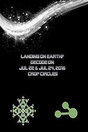 Landing on Earth? Decode on 7/22 & 7/24/16 Crop Circle