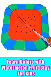 Learn Colors with Watermelon Fruit Clay For Kids