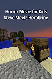 Horror Movie for Kids: Steve Meets Herobrine