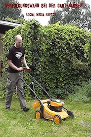 Verfolgungswahn bei der Gartenarbeit - Der Social Media Sketch