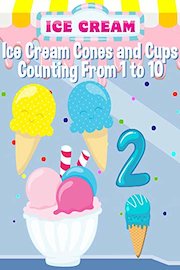 Ice Cream Cones and Cups Counting From 1 to 10