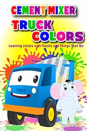 Cement Mixer Truck Colors - Learning colors with Trucks and Things That Go