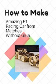 How to Make Amazing F1 Racing Car from Matches Without Glue