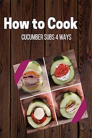 Cucumber Subs 4 Ways