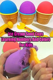 Ice Cream Sand Cups Learning Numbers And Colors For Kids