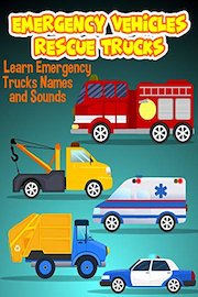 Emergency Vehicles Rescue Trucks - Learn Emergency Trucks Names and Sounds