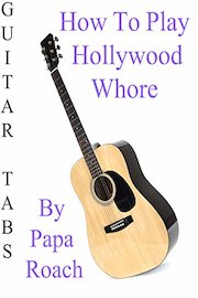 How To Play Hollywood Whore By Papa Roach - Guitar Tabs